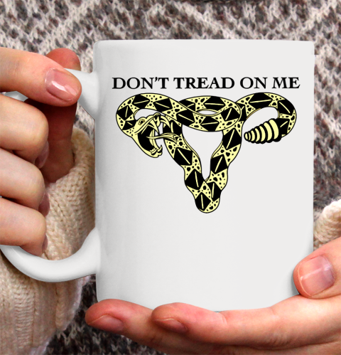 Don't Tread On Me Uterus Shirt Pro Choice Ceramic Mug 11oz