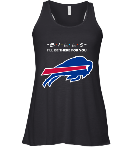 I'll Be There For You Buffalo Bills Friends Movie NFL Racerback Tank