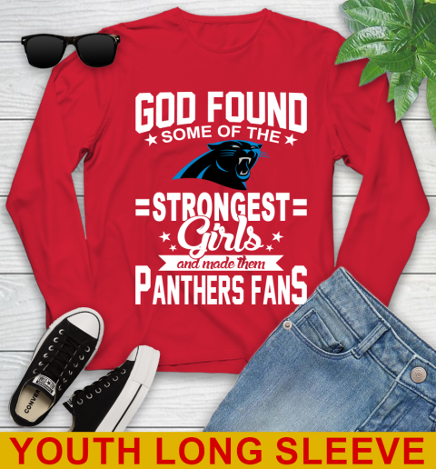 Carolina Panthers NFL Football God Found Some Of The Strongest Girls Adoring Fans Youth Long Sleeve 11