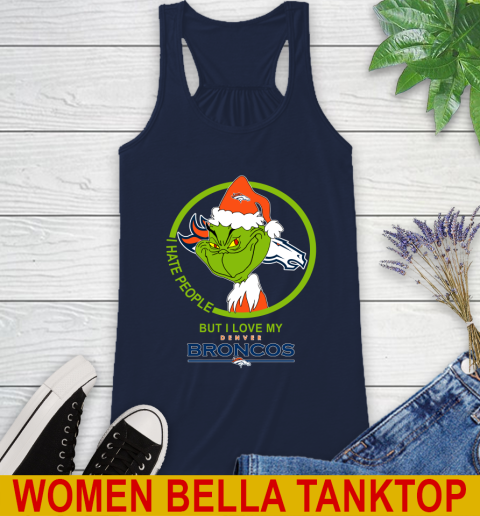 Denver Broncos NFL Christmas Grinch I Hate People But I Love My Favorite Football Team Racerback Tank 11
