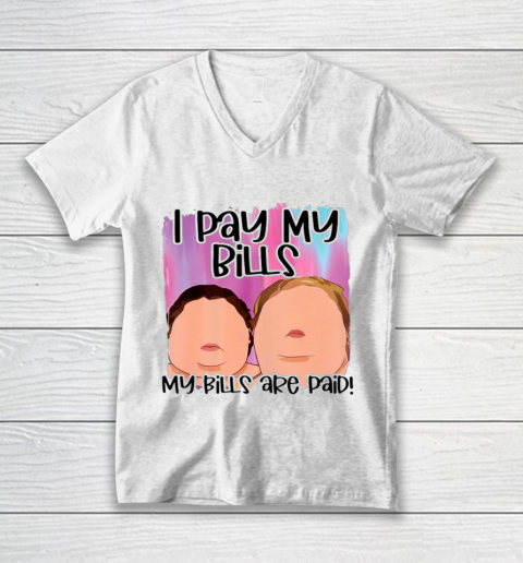 I Pay My Bills My Bills Are Paid Funny Women Day Quote V-Neck T-Shirt