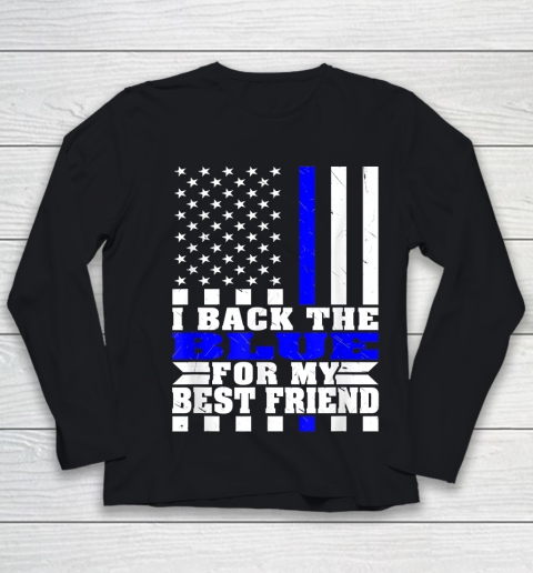 I Back The Blue For My Best Friend Proud Police Friend Thin Blue Line Youth Long Sleeve