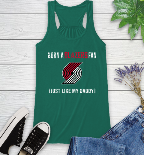 NBA Portland Trail Blazers Loyal Fan Just Like My Daddy Basketball Shirt Racerback Tank 4