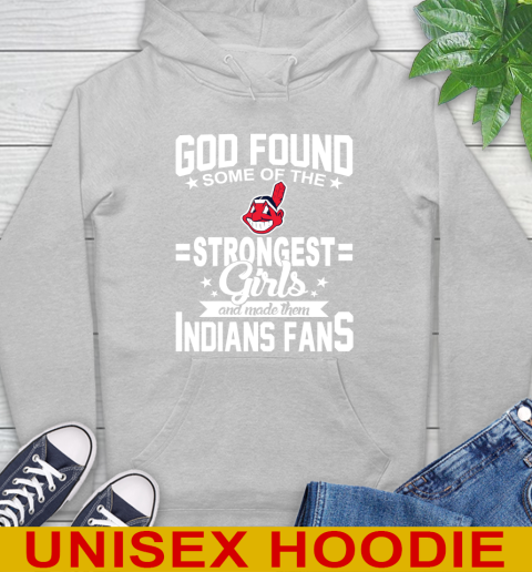 Cleveland Indians MLB Baseball God Found Some Of The Strongest Girls Adoring Fans Hoodie 6