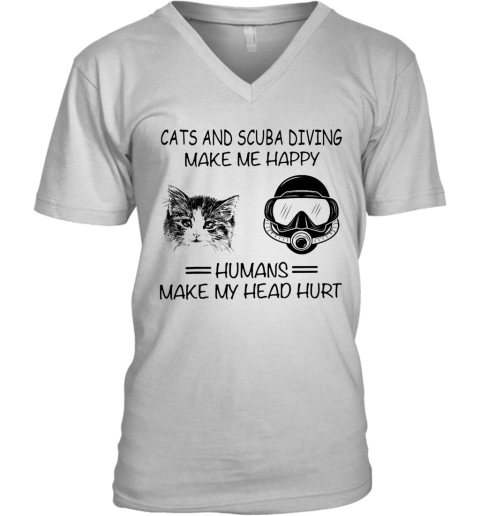 Cats And Scuba Diving Make Me Happy Humans Make My Head Hurt V-Neck T-Shirt