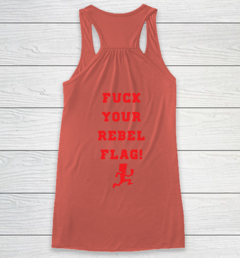Fuck your rebel flag Racerback Tank 11