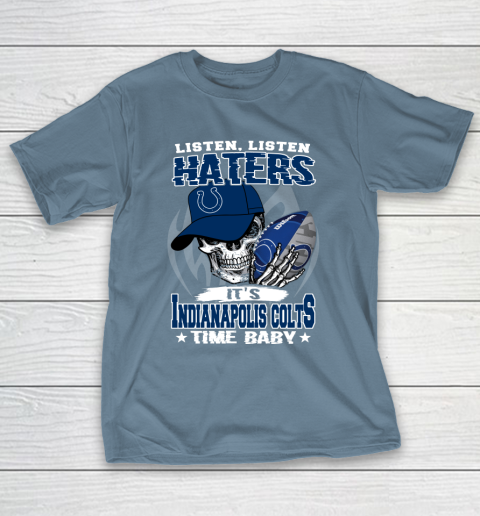 Listen Haters It is COLTS Time Baby NFL T-Shirt 6
