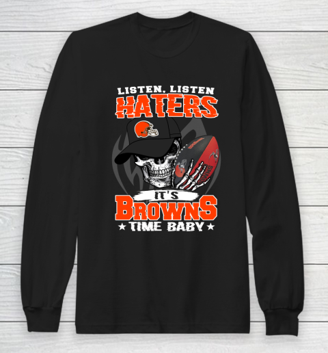 Listen Haters It is BROWNS Time Baby NFL Long Sleeve T-Shirt