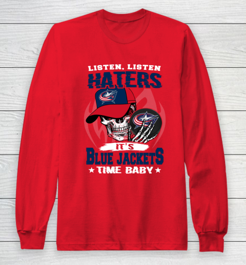 Listen Haters It is JACKETS Time Baby NHL Long Sleeve T-Shirt 7