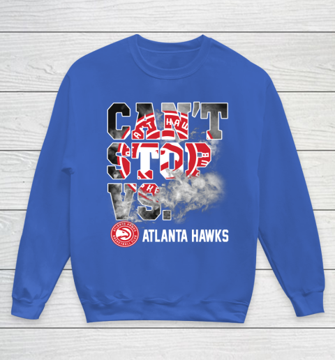 NBA Atlanta Hawks Basketball Can't Stop Vs Youth Sweatshirt 6