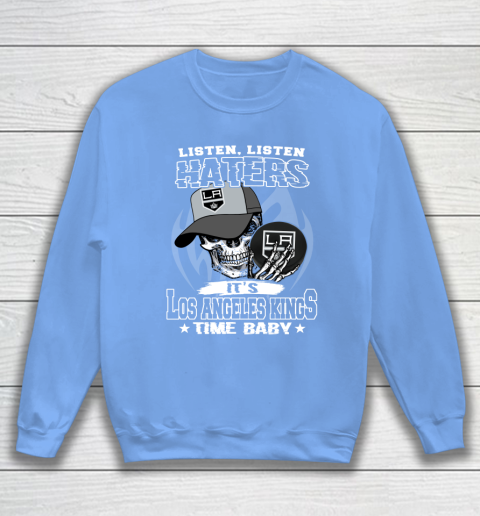 Listen Haters It is KINGS Time Baby NHL Sweatshirt 8