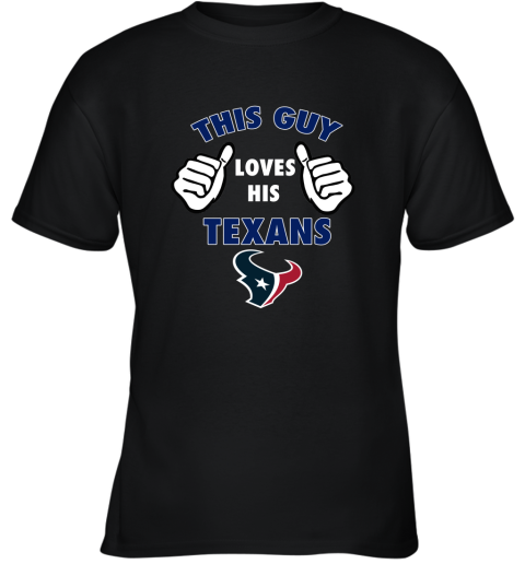 This Guy Loves His Houston Texans Youth T-Shirt