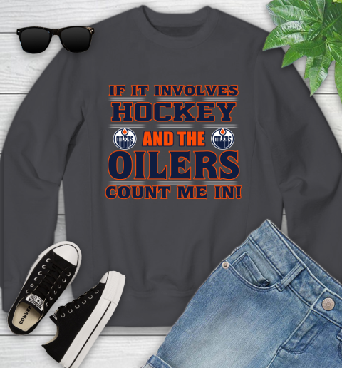NHL If It Involves Hockey And The Edmonton Oilers Count Me In Sports Youth Sweatshirt 6