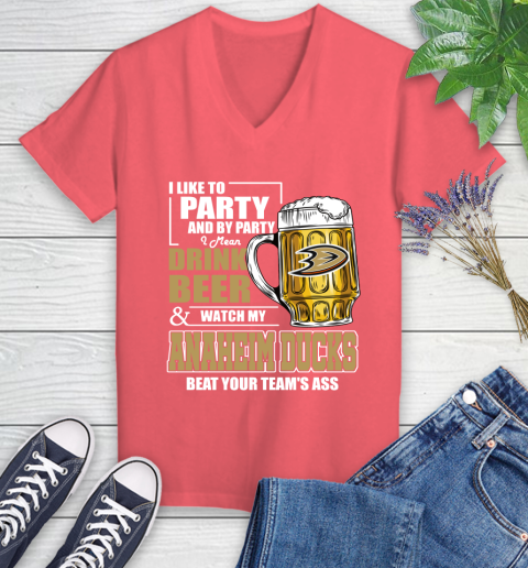 NHL I Like To Party And By Party I Mean Drink Beer And Watch My Anaheim Ducks Beat Your Team's Ass Hockey Women's V-Neck T-Shirt 6