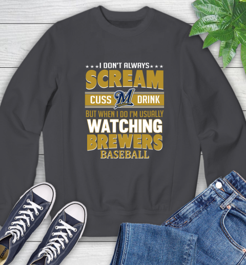 Milwaukee Brewers MLB I Scream Cuss Drink When I'm Watching My Team Sweatshirt 6