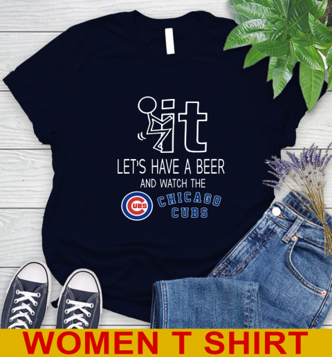 Chicago Cubs Baseball MLB Let's Have A Beer And Watch Your Team Sports Women's T-Shirt 2