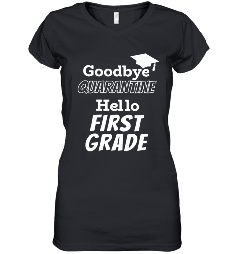 Goodbye Quarantine Hello First Grade Women's V-Neck T-Shirt