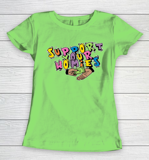 Support Your Homies Women's T-Shirt 5