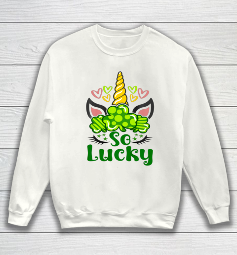 So Lucky St Patrick s Day Unicorn Sweatshirt