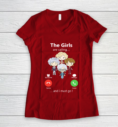 Golden Girls Tshirt The Girls Are Calling And I Must Go The Golden Girls Women's V-Neck T-Shirt 8