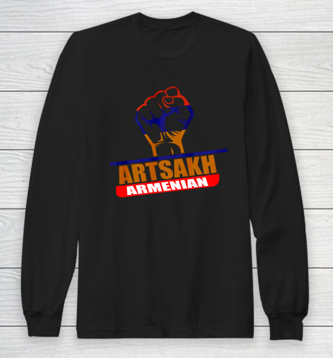 Artsakh Strong Artsakh is Armenia Armenian Flag GREAT Long Sleeve T-Shirt