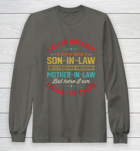 Son In Law Shirt  I Never Dreamed I d End Up Being A Son In Law Mother in Law Long Sleeve T-Shirt 5