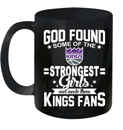 Sacramento Kings NBA Basketball God Found Some Of The Strongest Girls Adoring Fans Ceramic Mug 11oz