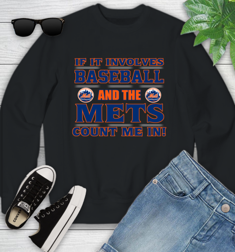 MLB If It Involves Baseball And The New York Mets Count Me In Sports Youth Sweatshirt 2