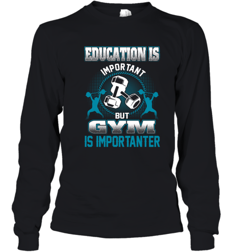 Education Is Important But GYM Is Importanter Youth Long Sleeve