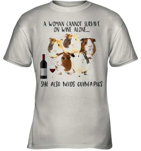 A Woman Cannot Survive On Wine Alone She Also Needs Guinea Pigs Youth T-Shirt