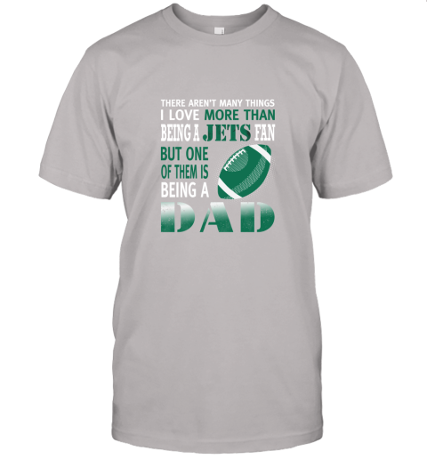 pvl0 i love more than being a jets fan being a dad football jersey t shirt 60 front ash