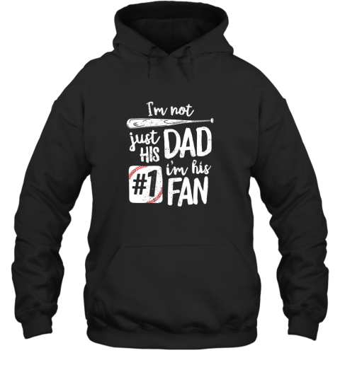 I'm Not Just His Dad I'm His #1 Fan Baseball Shirt Father Hoodie