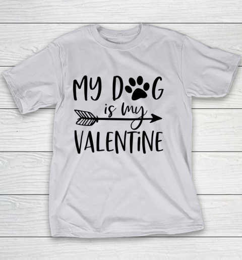 My Dog Is My Valentine Cute Funny Valentine s Day Youth T-Shirt 2