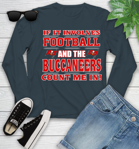 NFL If It Involves Football And The Tampa Bay Buccaneers Count Me In Sports Youth Long Sleeve 8