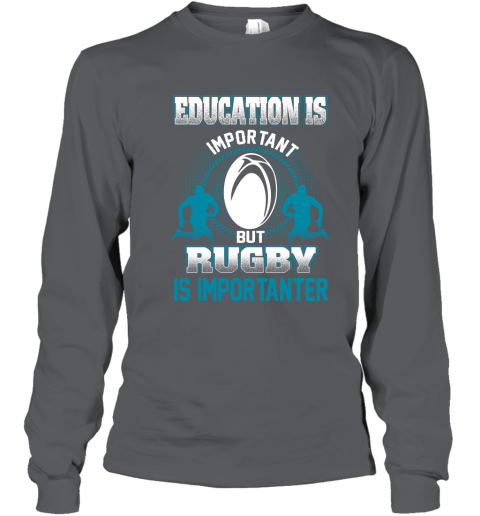 Education Is Important But Rugby Is Importanter Youth Long Sleeve 3