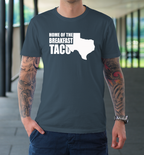 Home Of The Breakfast Taco T-Shirt 12