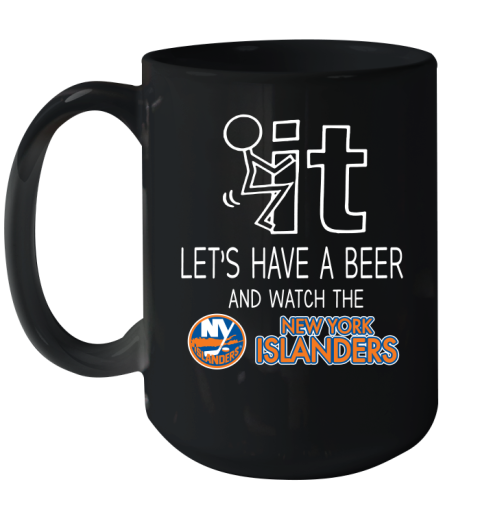 New York Islanders Hockey NHL Let's Have A Beer And Watch Your Team Sports Ceramic Mug 15oz