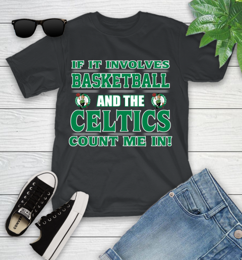 NBA If It Involves Basketball And Boston Celtics Count Me In Sports Youth T-Shirt 2