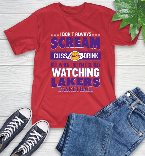 Los Angeles Lakers NBA Basketball I Scream Cuss Drink When I'm Watching My Team T-Shirt 11