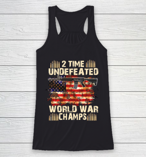 Veteran Shirt 2 Time Undefeated World War Champs 4th of July T Shirt Patriotic T Shirts Independence Day Racerback Tank