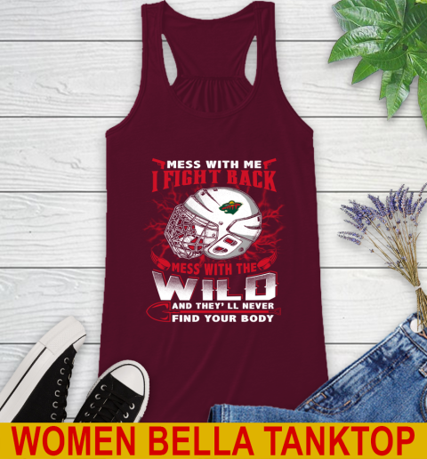 NHL Hockey Minnesota Wild Mess With Me I Fight Back Mess With My Team And They'll Never Find Your Body Shirt Racerback Tank 2