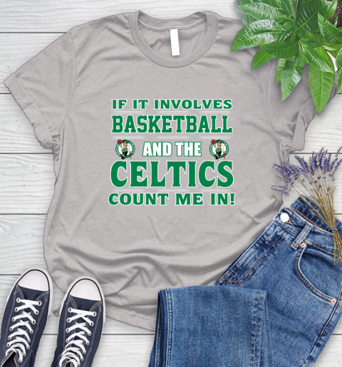 NBA If It Involves Basketball And Boston Celtics Count Me In Sports Women's T-Shirt 10