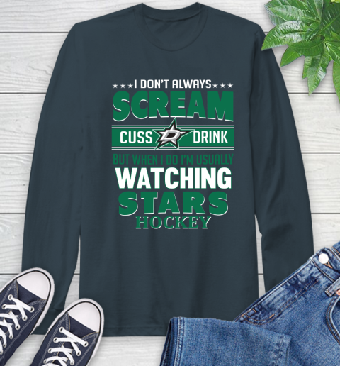 Dallas Stars NHL Hockey I Scream Cuss Drink When I'm Watching My Team Long Sleeve T-Shirt 9