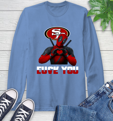 NHL San Francisco 49ers Deadpool Love You Fuck You Football Sports Long Sleeve T-Shirt 12