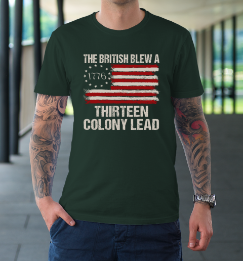 The British Blew a 13 Colony Lead Funny 4Th Of July Funny T-Shirt 3