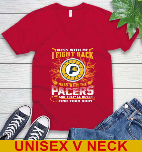 NBA Basketball Indiana Pacers Mess With Me I Fight Back Mess With My Team And They'll Never Find Your Body Shirt V-Neck T-Shirt - Image 7