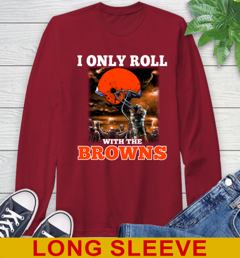 Cleveland Browns NFL Football I Only Roll With My Team Sports Long Sleeve T-Shirt 9