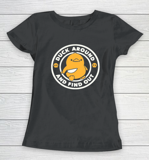 Duck Around And Fine Out Women's T-Shirt