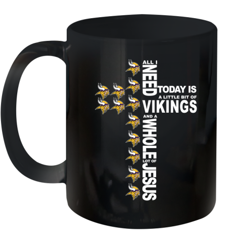 NFL All I Need Today Is A Little Bit Of Minnesota Vikings Cross Shirt Ceramic Mug 11oz