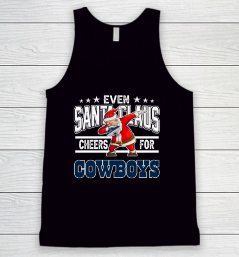 Dallas Cowboys Even Santa Claus Cheers For Christmas NFL Tank Top